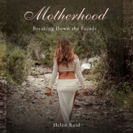 Motherhood: Breaking Down The Facade