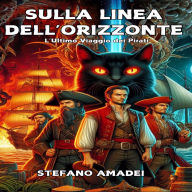 Sulla Linea dell'Orizzonte: L'Ultimo Viaggio dei Pirati