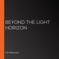 Beyond the Light Horizon