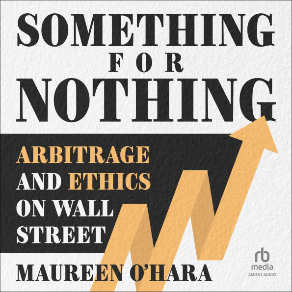Something for Nothing: Arbitrage and Ethics on Wall Street