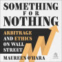 Something for Nothing: Arbitrage and Ethics on Wall Street