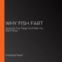 Why Fish Fart: Gross but True Things You'll Wish You Didn't Know