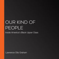 Our Kind of People: Inside America's Black Upper Class