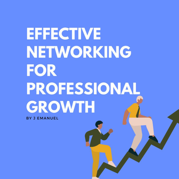 Effective Networking for Professional Growth