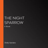 The Night Sparrow: A Novel