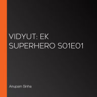 Vidyut: Ek Superhero S01E01