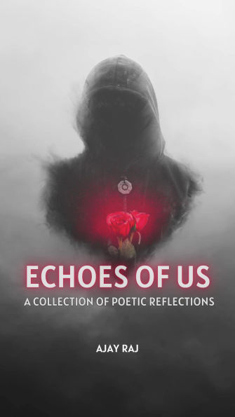 Echoes of Us: A Collection of Poetic Reflections