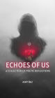 Echoes of Us: A Collection of Poetic Reflections