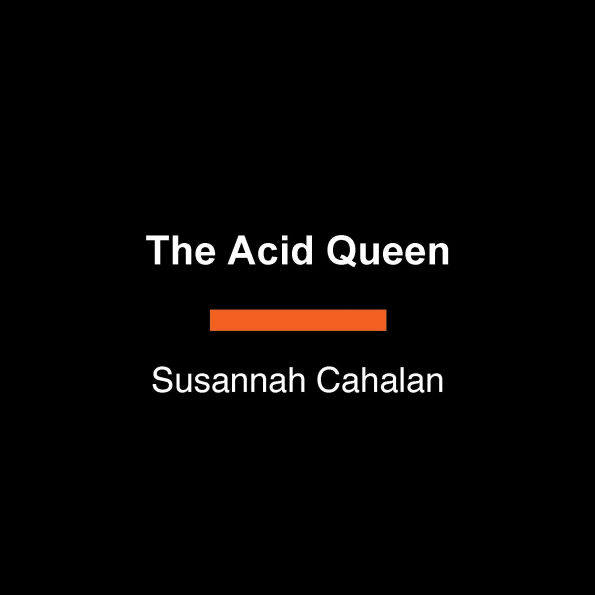 The Acid Queen: The Psychedelic Life and Counterculture Rebellion of Rosemary Woodruff Leary