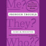 Pronoun Trouble: The Story of Us in Seven Little Words