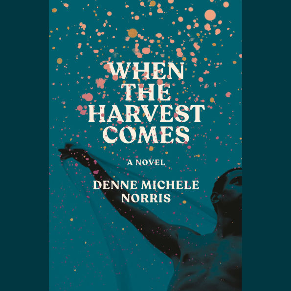 When the Harvest Comes: A Novel