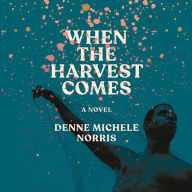 When the Harvest Comes: A Novel