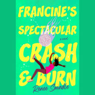 Francine's Spectacular Crash and Burn: A Novel