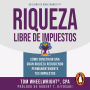 Riqueza libre de impuestos: Cómo construir una gran riqueza reduciendo permanentemente tus impuestos