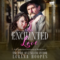 An Enchanted Love: A Christian Historical Romance