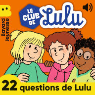 Le Club de Lulu - 22 questions de Lulu