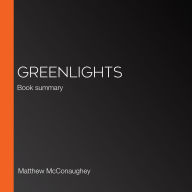 Greenlights: Book summary (Abridged)