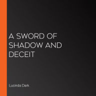 A Sword of Shadow and Deceit