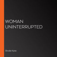 Woman Uninterrupted