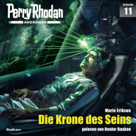 Perry Rhodan Androiden 11: Die Krone des Seins (Abridged)