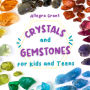 Crystals and Gemstones for Kids and Teens: A Beginner's Guide to the Healing and Self-care Magic of Crystals, Gems and Stones-Including Chakra and Zodiac/Astrology Crystals-With Their Meanings