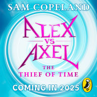 Alex vs Axel: The Thief of Time