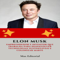 Elon Musk: Empreendedor e inventor que trabalha para desenvolver tecnologias sustentáveis e colonizar Marte. (Abridged)