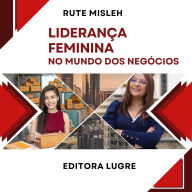 Liderança Feminina no Mundo dos Negócios