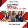 Liderança Feminina no Mundo dos Negócios