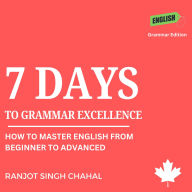 7 Days to Grammar Excellence: How to Master English from Beginner to Advanced