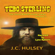 Tebo Sterling - The Texas Bounty Hunter Series: A Classic Western