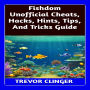 Fishdom Unofficial Cheats, Hacks, Hints, Tips, And Tricks Guide