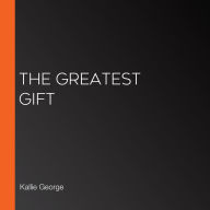 The Greatest Gift