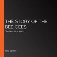 The Story of the Bee Gees: Children of the World