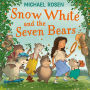 Snow White and the Seven Bears: A new fabulously funny twist on the classic children's story!