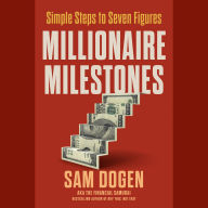 Millionaire Milestones: Simple Steps to Seven Figures