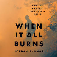 When It All Burns: Fighting Fire in a Transformed World