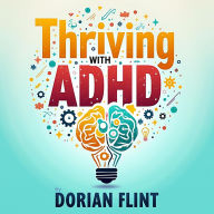 Thriving with ADHD: Your Ultimate Guide to Success: Elevate Your ADHD Journey! Dive into dynamic audio lessons for unparalleled success.