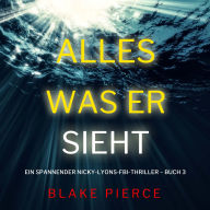 Alles, was er sieht (Ein spannender Nicky-Lyons-FBI-Thriller - Buch 3): Narration par une voix synthétisée