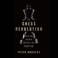 The Chess Revolution: From the Ancient World to the Digital Age