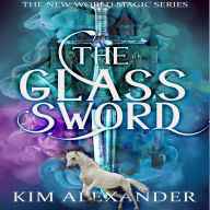 The Glass Sword: New World Magic Book Five