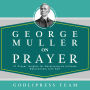 George Muller on Prayer: 31 Prayer Insights for Developing an Intimate Relationship with God