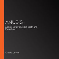 Anubis: Ancient Egypt's Lord of Death and Protection