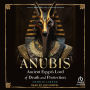 Anubis: Ancient Egypt's Lord of Death and Protection