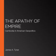 The Apathy of Empire: Cambodia in American Geopolitics