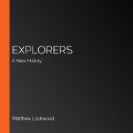 Explorers: A New History