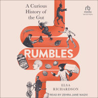 Rumbles: A Curious History of the Gut: The Secret Story of the Body's Most Fascinating Organ