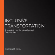 Inclusive Transportation: A Manifesto for Repairing Divided Communities