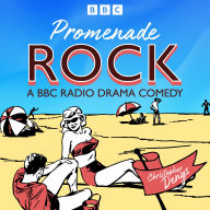 Promenade Rock: A BBC Radio Comedy Drama