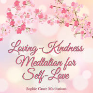 Loving-Kindness Meditation for Self-Love